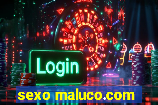 sexo maluco.com